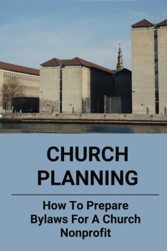 Church Planning How To Prepare Bylaws For A Church Nonprofit: Non Profit Organization Structure