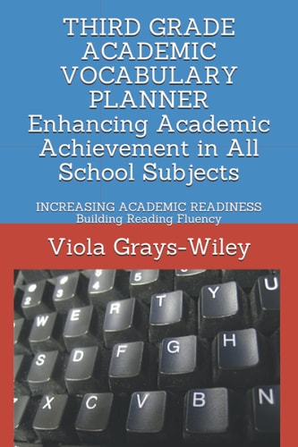 THIRD GRADE ACADEMIC VOCABULARY PLANNER Enhancing Academic Achievement in All School Subjects INCREASING ACADEMIC READINESS Building Reading Fluency