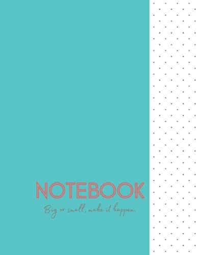 Notebook Plus Teal Colored Cover With Dotted Design - "Big Or Small, Make it Happen." Quote - PLUS 2022 Calendar - 8.5 X 11 - College Ruled Line - 120 Pages