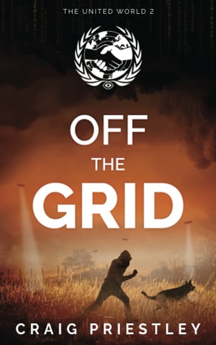 Off The Grid Dystopian Sci-Fi Series: The United World Book 2