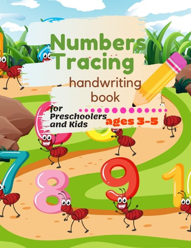 Numbers Tracing Handwriting Book for Preschoolers and Kids Ages 3-5 Number Practice Writing Workbook, Writing Practice Book for Beginners.
