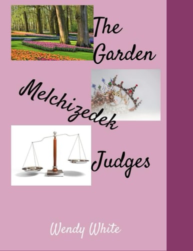 The Garden, Melchizedek, & Judges Bible Study
