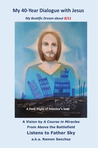 My 40-year Dialogue with Jesus My Blessed Prophetic Dream about 9/11