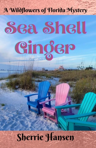 Sea Shell Ginger A Wildflowers of Florida Mystery