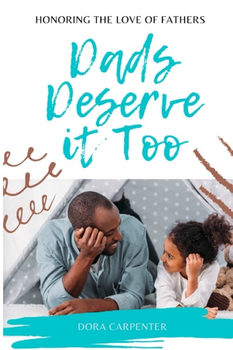 Dads Deserve it Too Honoring the Love of Fathers