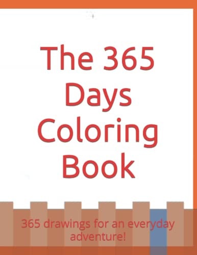 The 365 Days Coloring Book 365 Drawings for an Everyday Adventure!