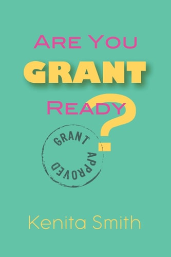 Are You Grant Ready? You Have Your 501(c)(3) Status-are You Grant Ready?