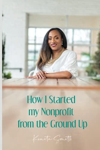 How I Started My Nonprofit from the Ground Up Have an Idea for a Nonprofit, But Not Sure where to Start?
