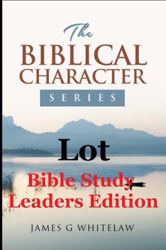 Lot Bible Study Leaders Edition