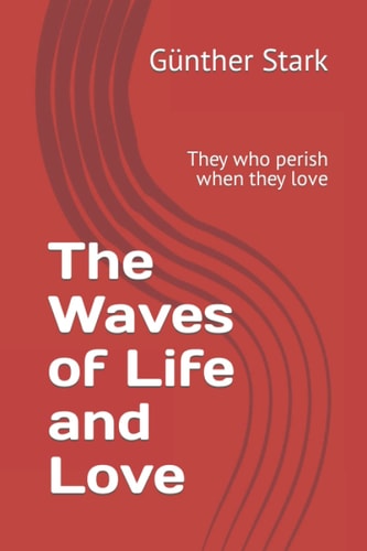 The Waves of Life and Love They who Perish when They Love