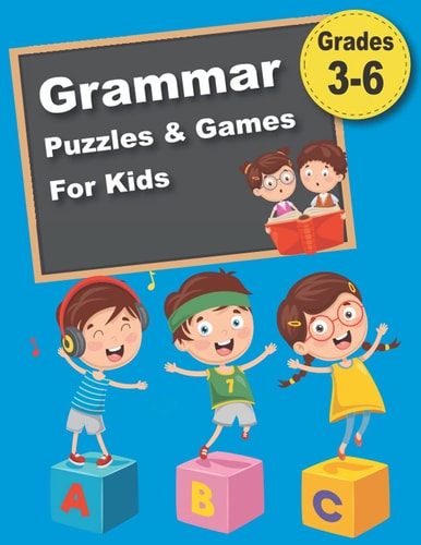 Grammar Puzzles & Games For Kids 300 Crosswords, Codes, Mazes & More That Teach the Essential Rules of Grammar