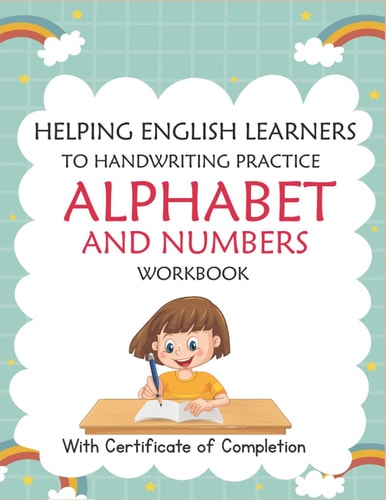 Helping English Learners to Handwriting Practice Alphabet and Numbers Workbook Trace Letters: Alphabet Handwriting Practice Workbook for Preschoolers ( A to Z ) Kids: Preschool Workbook Kindergarten and Toddlers. Magic Practice English Version Copybook