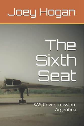 The Sixth Seat SAS Covert Mission. Argentina
