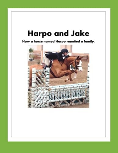 Harpo and Jake How a Horse Named Harpo Reunited a Family