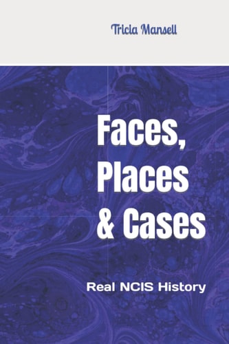 Faces, Places & Cases Real NCIS History
