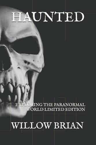 Haunted Exploring the Paranormal World Limited Edition