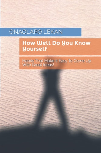 How Well Do You Know Yourself Habits That Make It Easy To Come Up With Great Ideas!