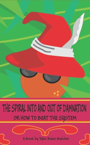 The Spiral Into and Out of Damnation Or How to Beat the System
