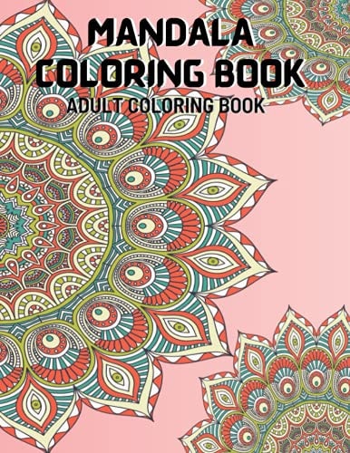 Mandala Coloring Book An Adult Coloring Book with Fun, Unique and Relaxing Coloring Pages