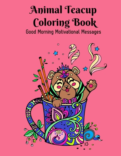 Animal Teacup Coloring Book Good Morning Motivational Messages