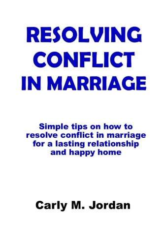 Resolving Conflict in Marriage Simple Tips on How to Resolve Conflict in Marriage for a Lasting Relationship and Happy Home