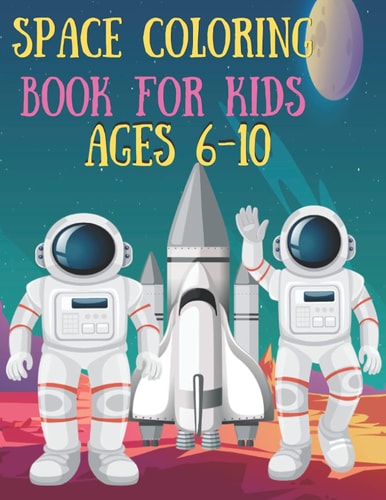Space Coloring Book for Kids Ages 6-10 Space Coloring with Planets, Space Ships, Rockets