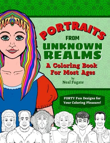Portraits From Unknown Realms A Coloring Book For Most Ages - 40 Fun Designs for Adults and Young Adults