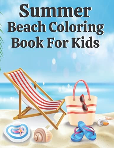 Summer Beach Coloring Book For Kids Mindfulness Coloring Book of Summer Scenes with Sea, Ocean Things