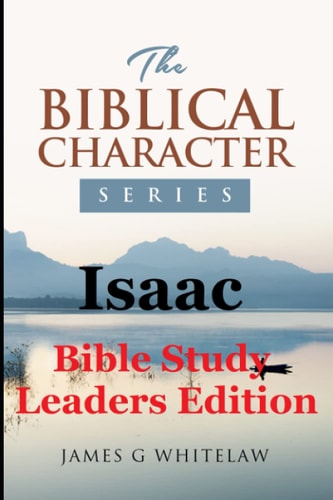 Isaac Bible Study Leaders Edition