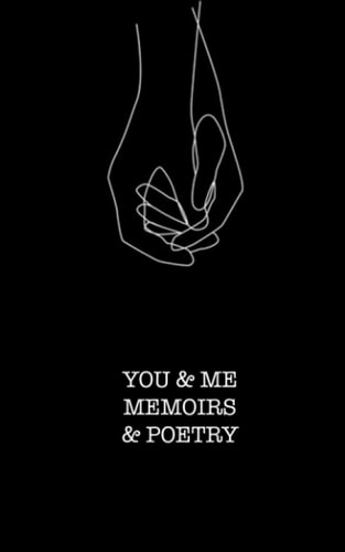 You and Me Memoirs and Poetry