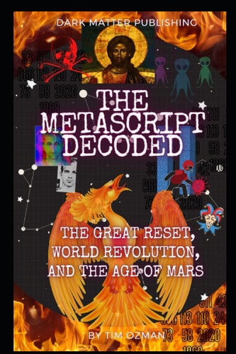 The Metascript Decoded The Great Reset, World Revolution, and the Age of Mars