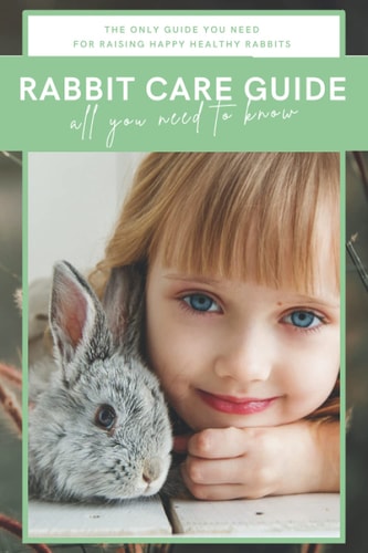 Rabbit Care Guide Book The Ultimate Bunny Care Book