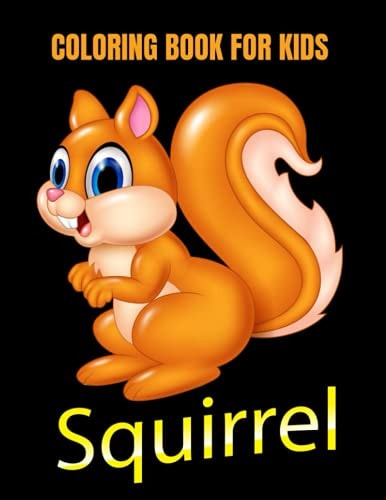 Squirrel Coloring Book for Kids Fun And Education For Kids