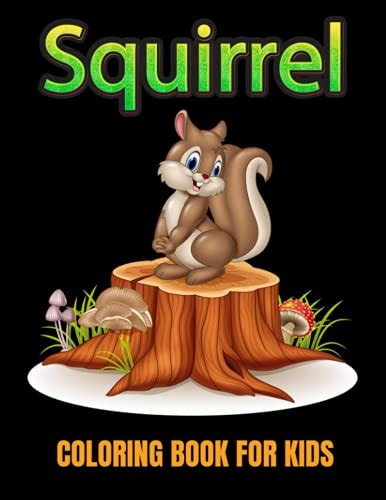 Squirrel Coloring Book for Kids Relaxation Gift for Squirrel Lover