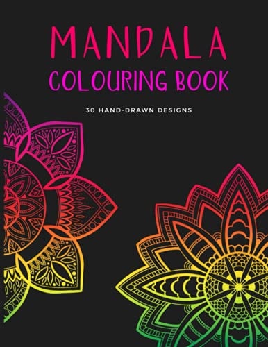Mandala Colouring Book 30 Hand-drawn Designs, Perfect for Beginners to Promote Mindfulness and Relaxation