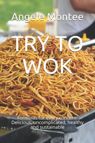 Try to Wok Formulas for Every Concern. Delicious, Uncomplicated, Healthy and Sustainable