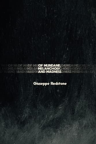 Of Mundane, Melancholy, and Madness