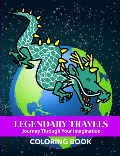 Legendary Travels Coloring Book Journey With Your Imagination
