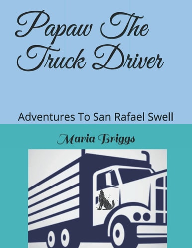 Papaw The Truck Driver Adventures To San Rafael Swell