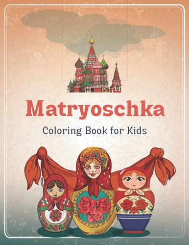 Matryoschka Coloring Book For Adults Russian Dolls Coloring Book for Teenagers and Adults, Babushka Design, Coloring Relaxation.