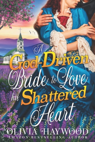 A God-Driven Bride to Love His Shattered Heart A Christian Historical Romance Book