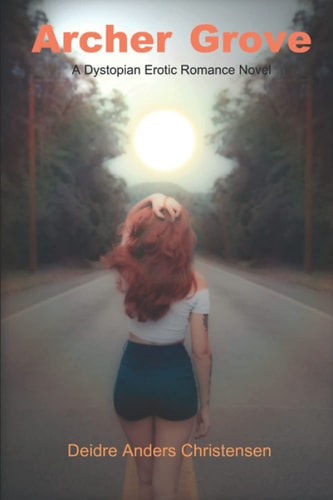 Archer Grove A Dystopian Erotic Romance Novel