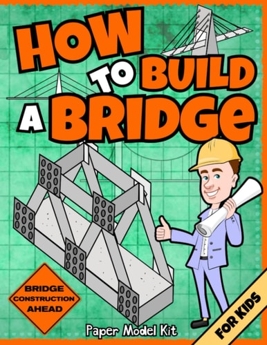 How To Build A Bridge Paper Model Kit For Kids To Learn Bridge Building Methods and Techniques With Paper Crafts
