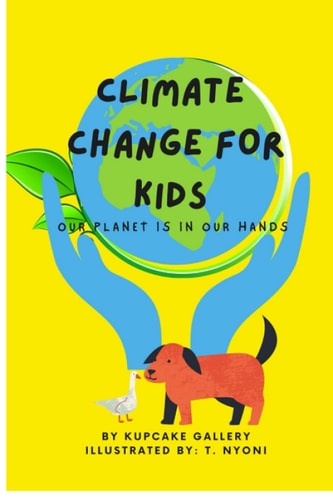 Climate Change For Kids Our Planet Is In Our Hands