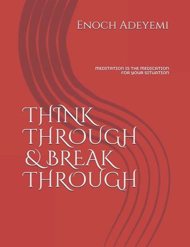 Think Through & Break Through Meditation Is the Medication for Your Situation