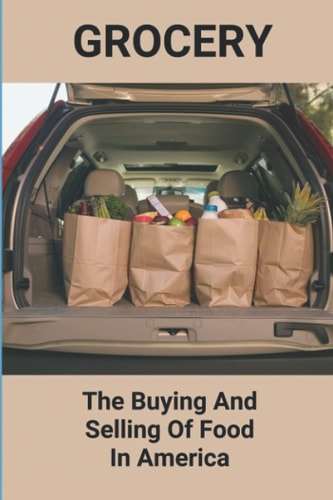 Grocery The Buying And Selling Of Food In America: Produce Business