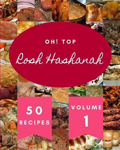Oh! Top 50 Rosh Hashanah Recipes Volume 1 Save Your Cooking Moments with Rosh Hashanah Cookbook!