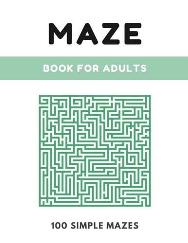 Maze Book For Adults Simple Maze Book - 100 Mazes, Large 8.5" X 11" Format, Maze Puzzle Book for Kids, Adults and Elders