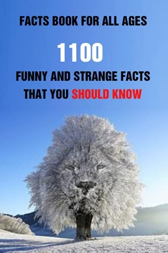 Facts Book For All Ages 1100 Funny And Strange Facts That You Should Know