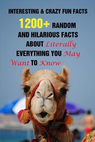 Interesting & Crazy Fun Facts 1200+ Random And Hilarious Facts About Literally Everything You May Want To Know